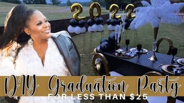 DIY GRADUATION PARTY ON A $25, $50, $75 and $100 BUDGET| 2022 GRADUATION PARTY IDEAS
