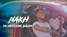 NAKH – Tw Netlehe Bikom (Official Music Video)