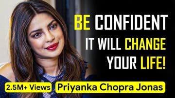 How CONFIDENCE can Change your Life – Priyanka Chopra Jonas | Seek Inspiration