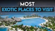 Most exotic places to visit | BEST EXOTIC LUXURIOUS TRAVEL DESTINATIONS!!!