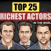 Top 25 Richest Actors in The World | Richest People | Net Worth