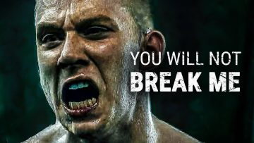 YOU WILL NOT BREAK ME – Motivational Speech
